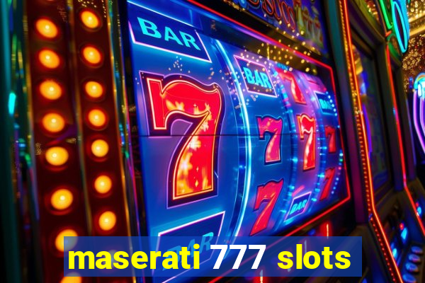 maserati 777 slots